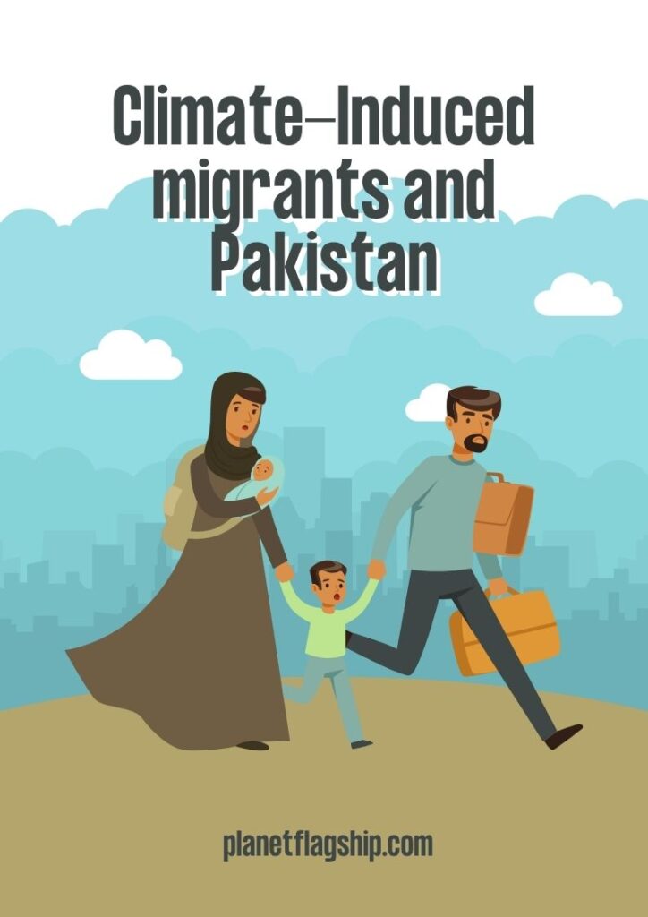 Climate-Induced migrants and Pakistan