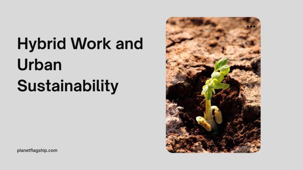 Hybrid Work and Urban Sustainability