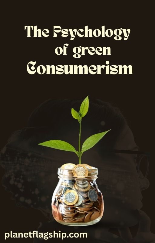 The Psychology of Green Consumerism