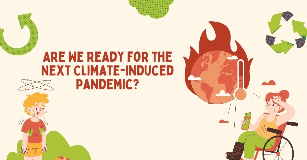 Are We Ready for the Next Climate-Induced Pandemic?