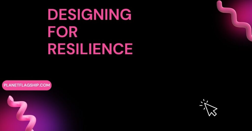 Designing for Resilience