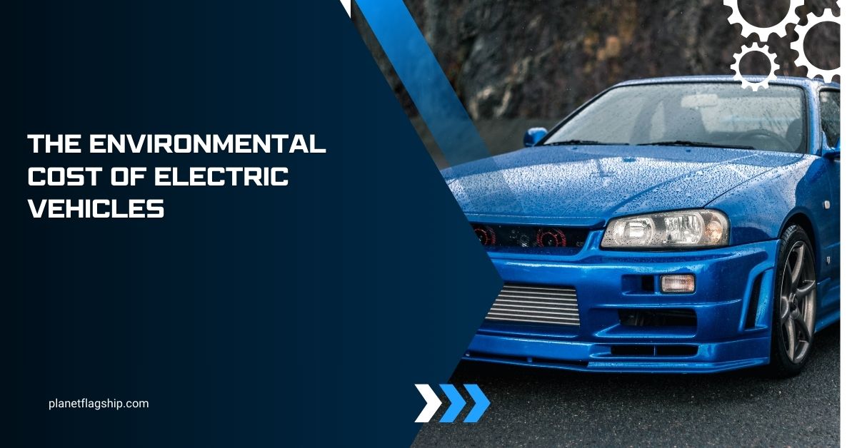 The Environmental Cost of Electric Vehicles