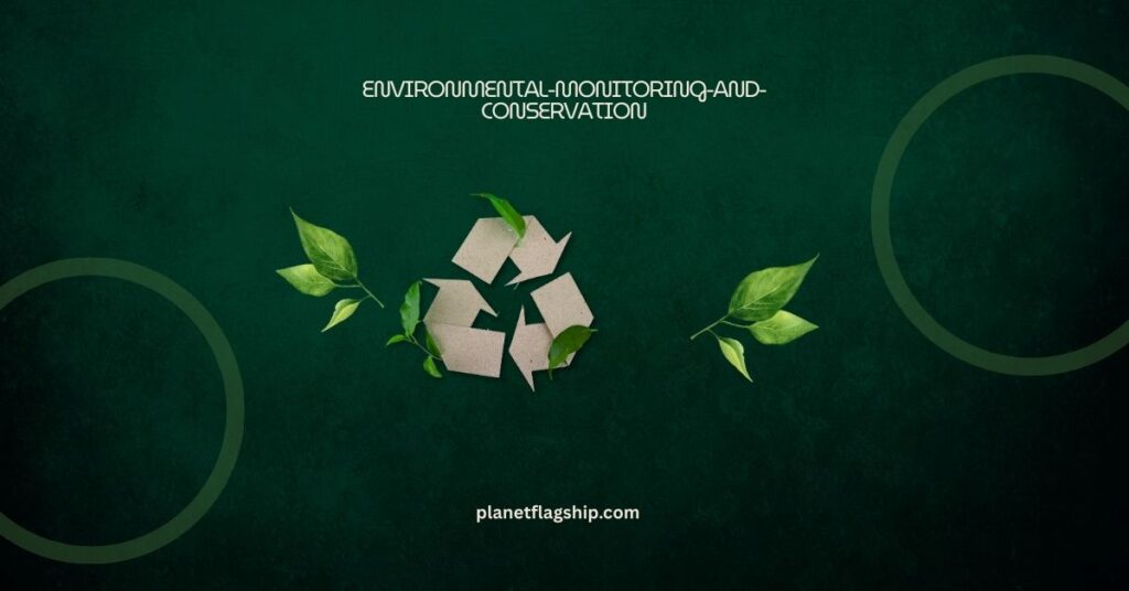 Environmental Monitoring and Conservation